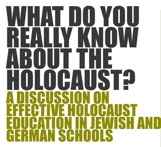 Section of the event poster for Holocaust education discussion. Boldly designed text reads:  What do you really know about the Holocaust? A Discussion on Effective Holocaust education in Jewish and German Schools.