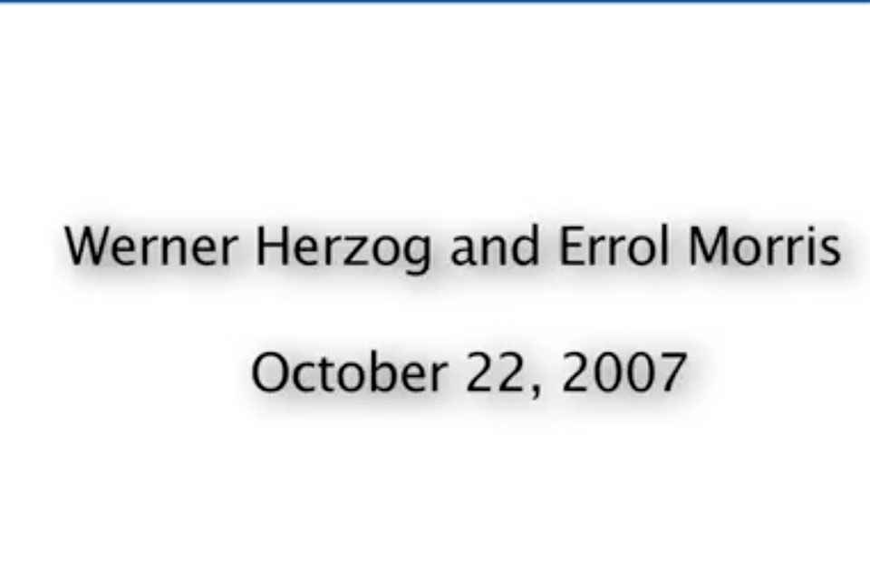 Title slide from video: Werner Herzog and Errol Morris October 22, 2017