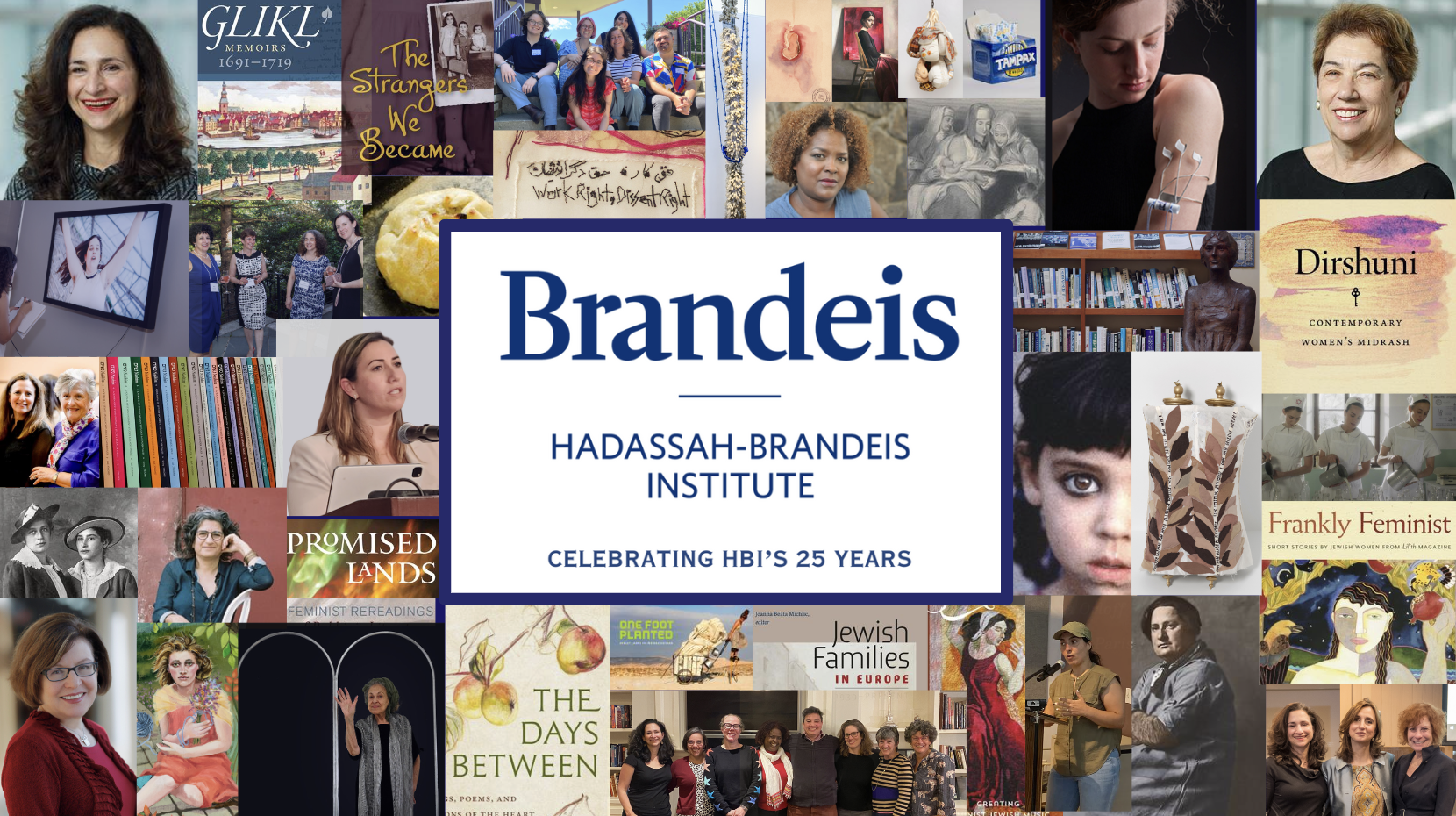 Collage, showing many images of HBI related events, book covers and people, with the words, Brandeis, Hadassah-Brandeis Institute, Celebrating HBI's 25 Years