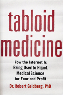 Tabloid Medicine: How the Internet Is Being Used to Hijack Medical Science for Fear and Profit