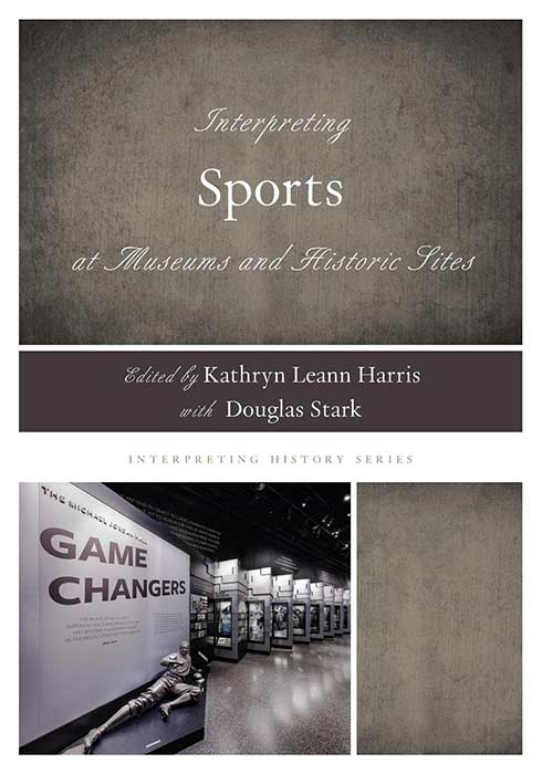 Book cover for Interpreting Sports at Museums and Historic Sites