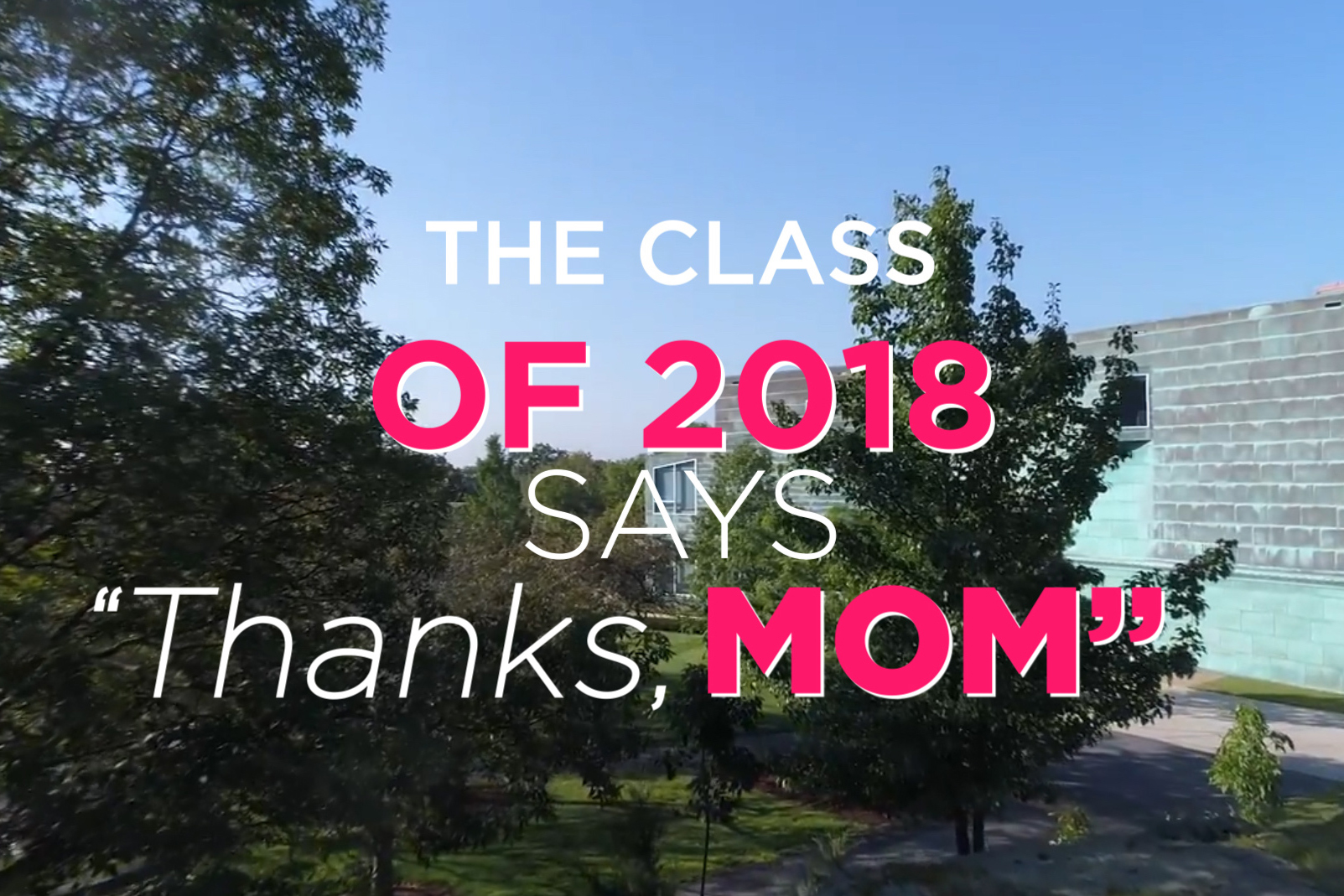 Text: Class of 2018 says "Thanks Mom!"