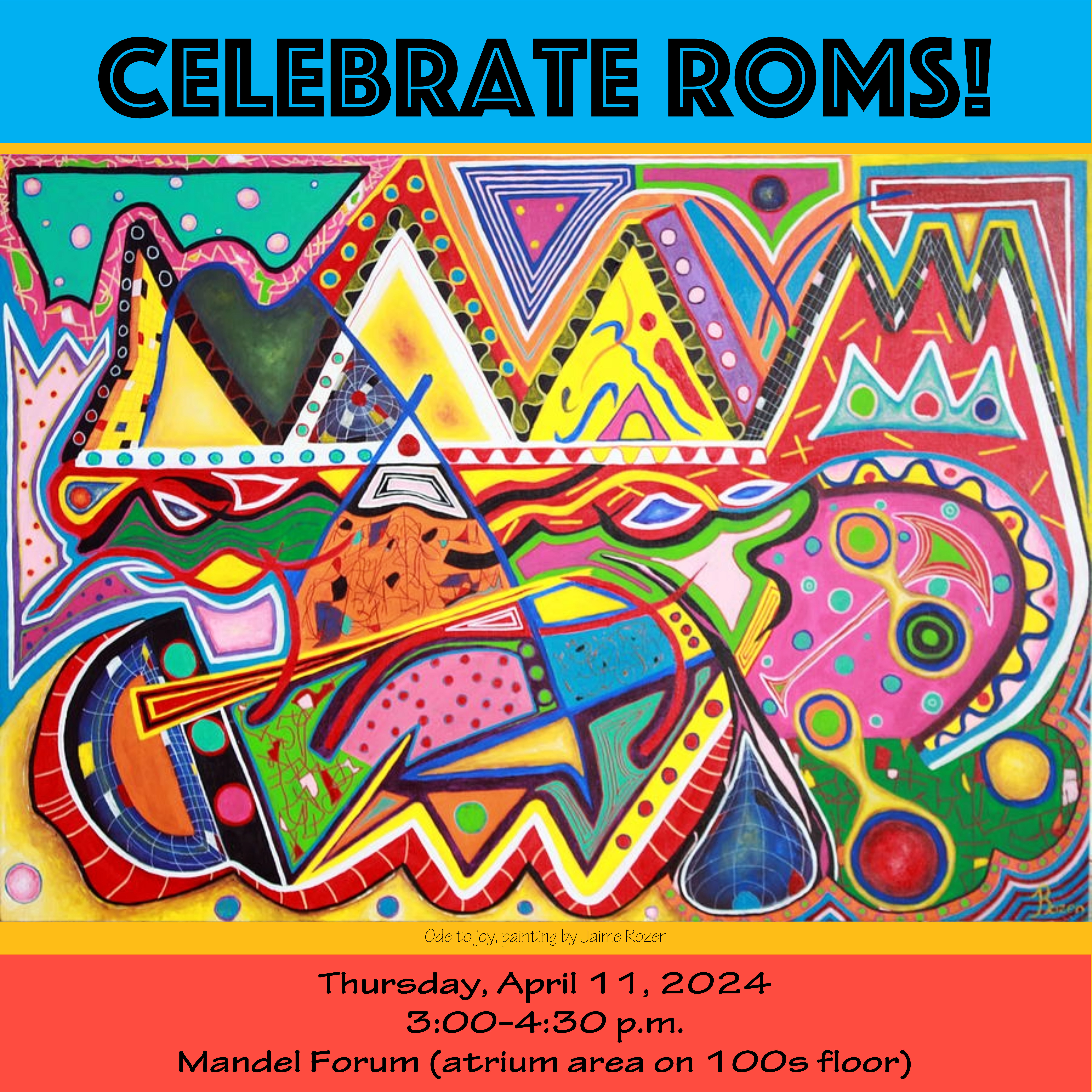 flyer for Celebrate ROMS event. colorful image of "Ode to joy" painting by Jaime Rozen. text is included in the body of this page.