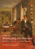 Book cover picture for "Belonging and Betrayal: How Jews Made the Art World Modern"