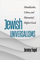 Cover of Jewish Universalisms: Mendelssohn, Cohen, and Humanity's Highest Good by Jeremy Fogel, blue and black text on a gray background