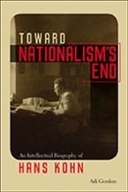 Cover of "Toward Nationalism's End: An Intellectual Biography of Hans Kohn"