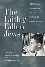 Cover of "The Faith of Fallen Jews: Yosef Hayim Yerushalmi and the Writing of Jewish History"