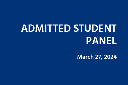 Blue background with white text that says Admitted Student Panel, March 27, 2024