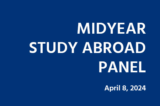 Blue background with white text that says Midyear Study Abroad Panel, April 8, 2024