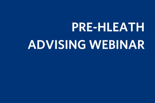 Blue background with white text that says Pre-Health Advising Webinar