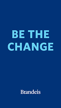 Light blue text on a blue background that reads "Be the Change" with the white Brandeis logo on the bottom