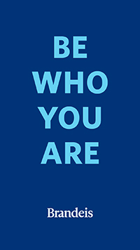 Light blue text on a blue background that reads Be Who You Are with a white Brandeis logo on the bottom