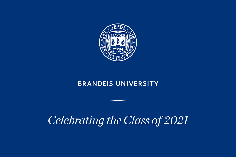 The Brandeis seal with text below it reading Brandeis University Celebrating the Class of 2021