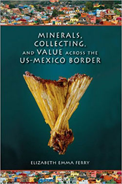 Minerals, Collecting, and Value Across the US-Mexico Border book cover