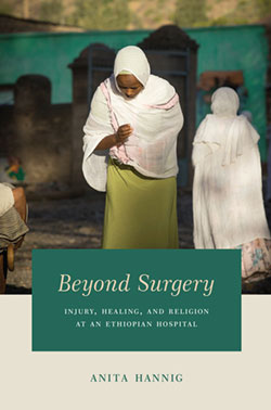 A book cover featuring a woman in a headcovering with the words Beyond Surgery: Injury, Healing, and Religion at an Ethiopian Hospital Anita Hannig