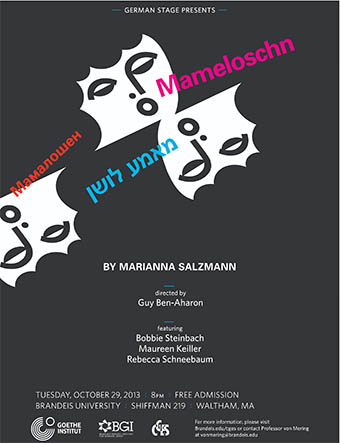 Event poster with illustration of a woman's head with open mouth, repeated 3 times, each with the word "mameloschn" (mother tongue) in Yiddish, Hebrew and Russian. Text reads: German Stage Presents: Mameloschn, by Marianna Salzmann, directed by Guy Ben-Aharon, featuring Bobbie Steinbach, Maureen Keiller, Rebecca Schneebaum. Logos of the Goethe Institut, BGI and CGES below.