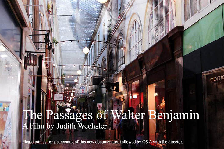 Cropped section of the poster for Judith Wechsler's talk. Background image is of the Paris Arcades. Text reads: "The Passages of Walter Benjamin. A Film by Judith Wechsler. Please join us for a screening of this new documentary followed by Q&A with the director.