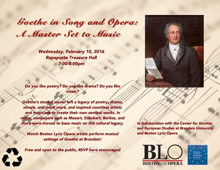 Event poster: a picture of Goethe with a background of sheet music. Text reads: "Goethe in /Song and Opera: A Master Set to Music." Do you like poetry? Do you like drama? Do you like music? Watch Boston Lyric Opera artists perform musical settings of Goethe at Brandeis.