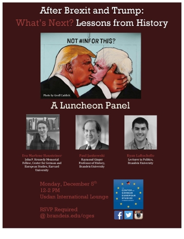 Poster entitled "After Brexit and Trump: What's Next? Lessons from History. A Lunch Panel," with an illustration of Trump kissing Boris Johnson on the lips with a hashtag above them that says: Not #inforthis? Below that are headshots of the 3 panelists: Eva Marlene Hausteiner, Paul Jankowski and ryan LaRochelle.