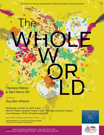 Brightly colored poster with abstracted images of food and plates, spilled wine, wineglasses, silverware, etc on a yellow background. Text reads: The Center for German and Euyropean Studies at Brandeis University presents The whole World by Theresia Walser and Karl-Heinz Ott directed by Guy Ben-Aharon.