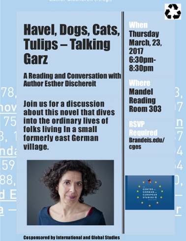 A light blue poster with a photo of author Esther Dischereit. Text reads: "Havel, Dogs, Cats, Tulips -- Talking Garz. A Reading and Conversation with Author Esther Dischereit. Join us for a discussion about this novel that dives into the ordinary lives of folks living in a small formerly East German village.