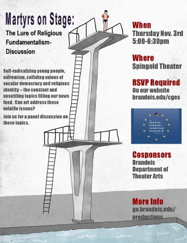 Poster with a drawing of a man standing on a very high diving board looking down at the water below. Text reads: Martyrs on Stage: The Lure of Religious Fundamentalism -- Discussion.  Self-radicalizing young perople, extremism, colliding values of secular democracy and religious identity -- the constand and unsettling topics filling our news feed.  Can art address these volatile issues? Join us for a panel discussion on these topics.