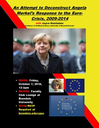 Poster background has the colors of the German flag,  with photo of Angela Merkel and a small headshot of the speaker, Joyce Mushaben. Text reads: An Attempt to Deconstruct Angela Merkel's Response to the Euro-Crisis, 2009 - 2014 with Joyce Mushabenb, Professor of Political Science, University of Missouri, St. Louis.
