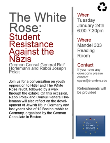 An Event Flyer with text only. Text reads: The White Rose: Student Resistance Against the Nazis.  German Consul General Ralf Horlemann and Rabbi Joseph Polak.  