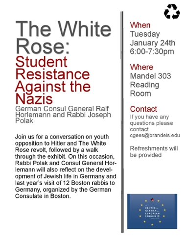 An Event Flyer with text only. Text reads: The White Rose: Student Resistance Against the Nazis. German Consul General Ralf Horlemann and Rabbi Joseph Polak.