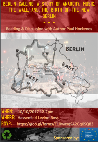 Event poster. Text reads: Berlin Calling: A Story of Anarchy, music, the Wall and the birth of the new Berlin. Reading and Discussion with Author Paul Hockenos. In the center is a map of East and West Germany with the wall intact. The map is superimposed over a photo of crowds of people standing at the wall..  