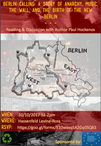 Event poster. Text reads: Berlin Calling: A Story of Anarchy, music, the Wall and the birth of the new Berlin. Reading and Discussion with Author Paul Hockenos. In the center is a map of East and West Germany with the wall intact. The map is superimposed over a photo of crowds of people standing at the wall..