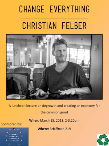 Yellow even poster with black and white photo of Christian Felber standing in a dining hall with hands in front of him, fingers outstretched. Text reads:"Change Everything. Christian Felber. A luncheon lecture on degrowth and creating an economy for the common good."