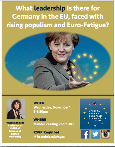 Event poster with the text: "What leadership is there for Germany in the EU, faced with rising populism and Euro-Fatigue?" There is a picture of Merkel with hand outstretched. The circle of stars from the EU flag appears to rest in the palm of her hand. There is also a small photo of the guest speaker, Vivien Schmidt, Professor of Political Science at Boston University.