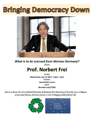 Event poster, text reads: "Bringing Democracy Down. What is to be learned from Weimar Germany? with Prof. Norbert Frei. Photo is of Prof. Norbert Frei standing at a podium.