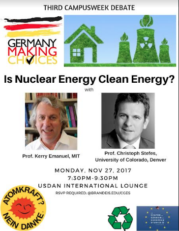 Event poster. Text says: Third Campusweek Debate.  Is Nuclear Energy Clean energy? Prof. Kerry Emmanuel, MIT. Prof. Christoph Stefes, University of Colorado, Denver. There are headshots of each of the speakers, and a graphic image of a nuclear powerplant next to a house. A logo that says "Germany Making Choices," and a logo for Atomkraft? Nein Danke.