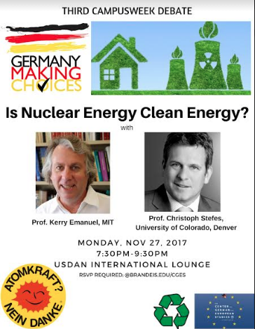 Event poster. Text says: Third Campusweek Debate. Is Nuclear Energy Clean energy? Prof. Kerry Emmanuel, MIT. Prof. Christoph Stefes, University of Colorado, Denver. There are headshots of each of the speakers, and a graphic image of a nuclear powerplant next to a house. A logo that says "Germany Making Choices," and a logo for Atomkraft? Nein Danke.