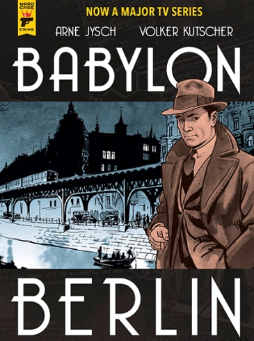 Book cover of novel "Babylon Berlin." Drawing of a detective standing near the river in Berlin. Text reads" Now a major TV Series. Arne Jysch. Volker Kutscher. Babylon Berlin.