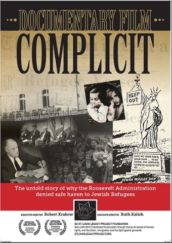 Movie poster for the documentary film "Complicit" showing the SS St. Louis, a drawing of the statue of liberty holding a sign that says "Keep Out," news photos of State Department officials, a group photo of the refugees and a small photo of 2 girls on the ship.  Text says: The untold story of why the roosevelt Administration denied safe haven to Jewish Refugees. Executive Robert Krakow. Associate Director Ruth Kalish. SS St. Louis Legacy Project Foundation. Non profit 501 C3 dedicated to education through drama on issues of human rights, anti-Semitism, immigration and the fight against genocide. STLOUISLEGACYPROJECT.ORG.  Official Selection Australian Jewish Film Festival. Official Selection Georgetown Law School Equal Justice Film Festival.