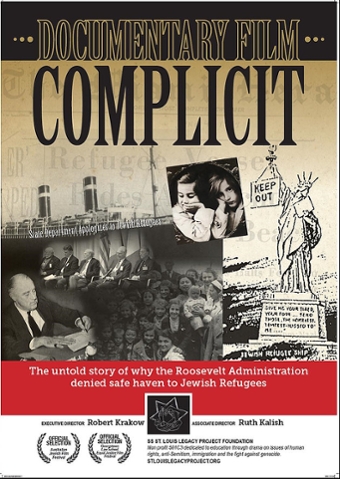 Movie poster for the documentary film "Complicit" showing the SS St. Louis, a drawing of the statue of liberty holding a sign that says "Keep Out," news photos of State Department officials, a group photo of the refugees and a small photo of 2 girls on the ship. Text says: The untold story of why the roosevelt Administration denied safe haven to Jewish Refugees. Executive Robert Krakow. Associate Director Ruth Kalish. SS St. Louis Legacy Project Foundation. Non profit 501 C3 dedicated to education through drama on issues of human rights, anti-Semitism, immigration and the fight against genocide. STLOUISLEGACYPROJECT.ORG. Official Selection Australian Jewish Film Festival. Official Selection Georgetown Law School Equal Justice Film Festival.