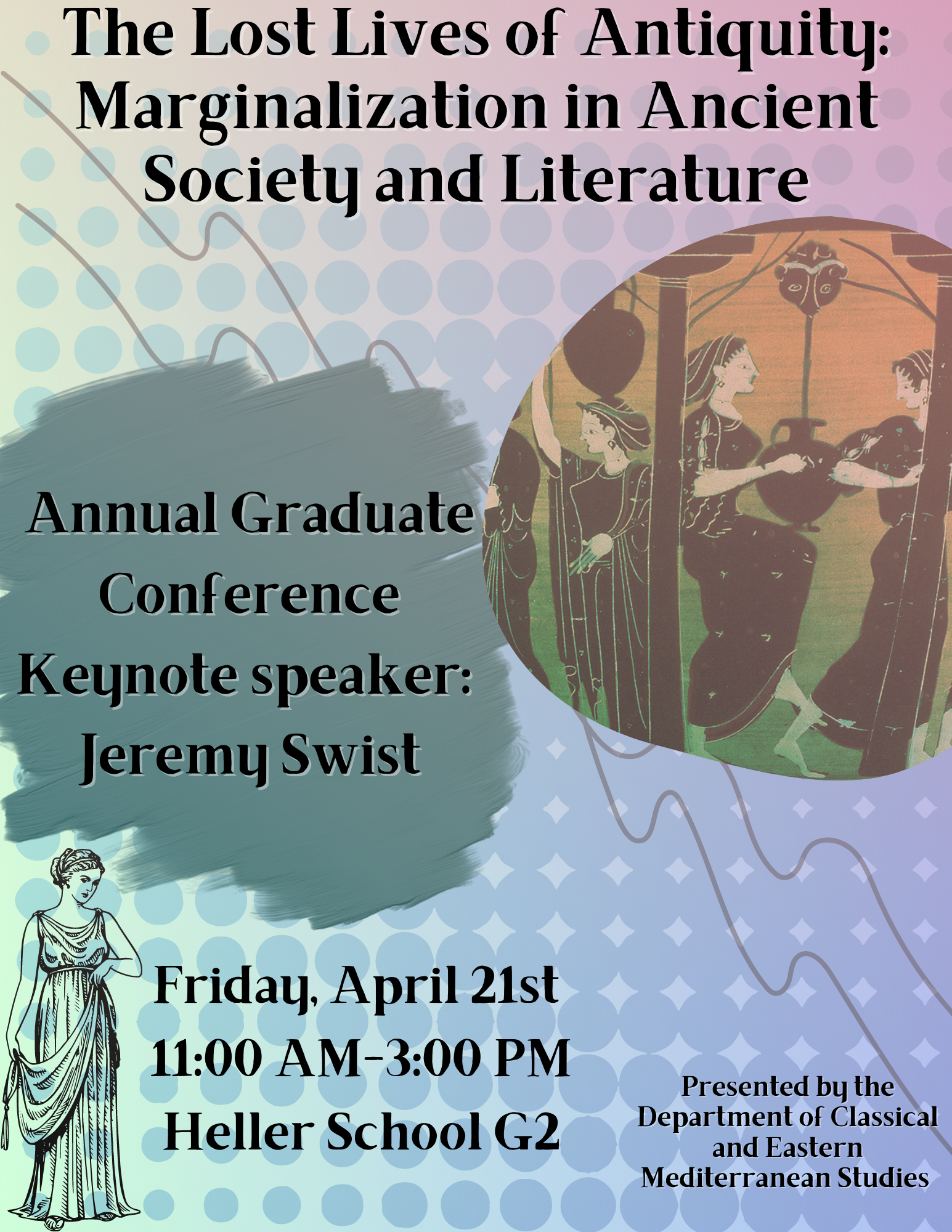 Annual Graduate Conference with Keynote Speaker Dr. Jeremy Swist. On Friday, April 21st from 11:00 AM to 3:00 PM in Heller School room G2.