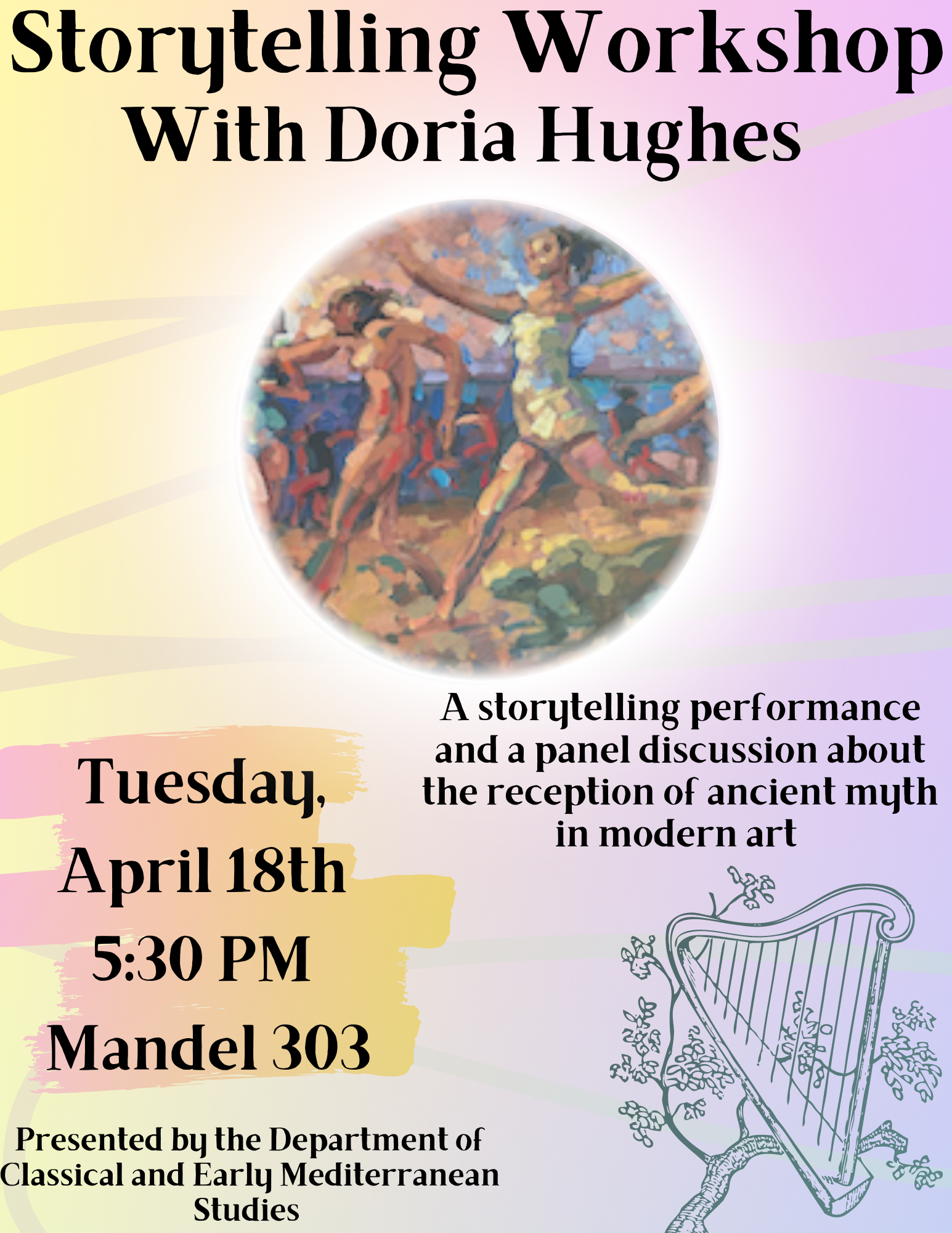 Storytelling Workshop with Doria Hughes. On Tuesday, April 18th, at 5:30 PM. A storytelling Performance and panel discussion about the reception of ancient myth in modern art.  