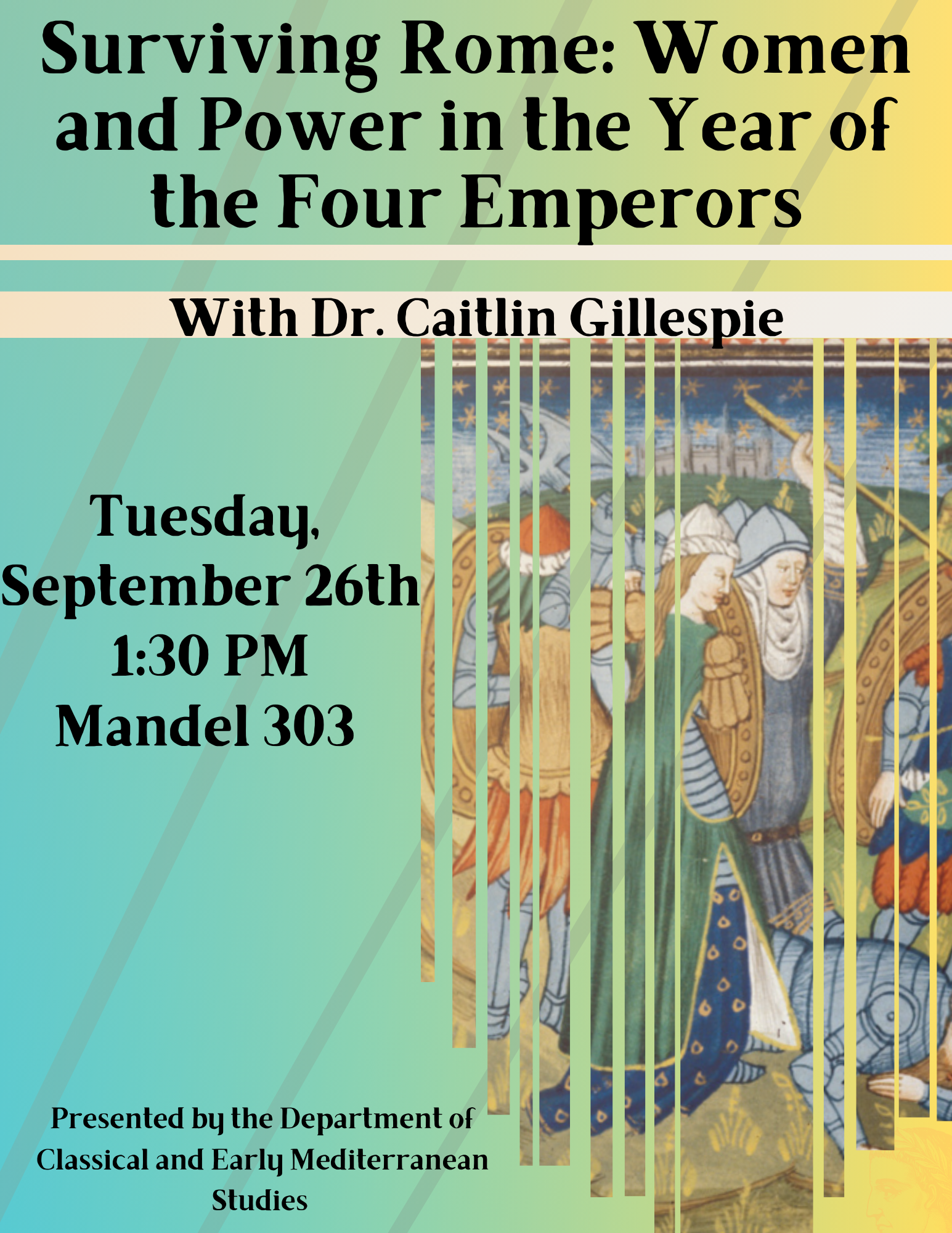Surviving Rome: Women and Power in the Year of the Four Emperors. With Dr. Caitlin Gillespie. On Tuesday, September 26th, at 1:30 PM, in 303 Mandel.