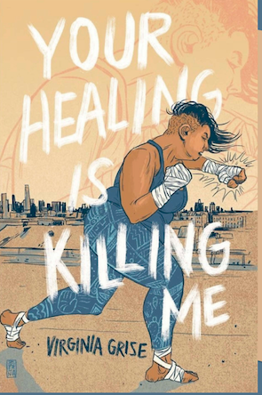 poster that says Your Healing is Killing Me - Virginia Grise - with a drawing of a female boxer