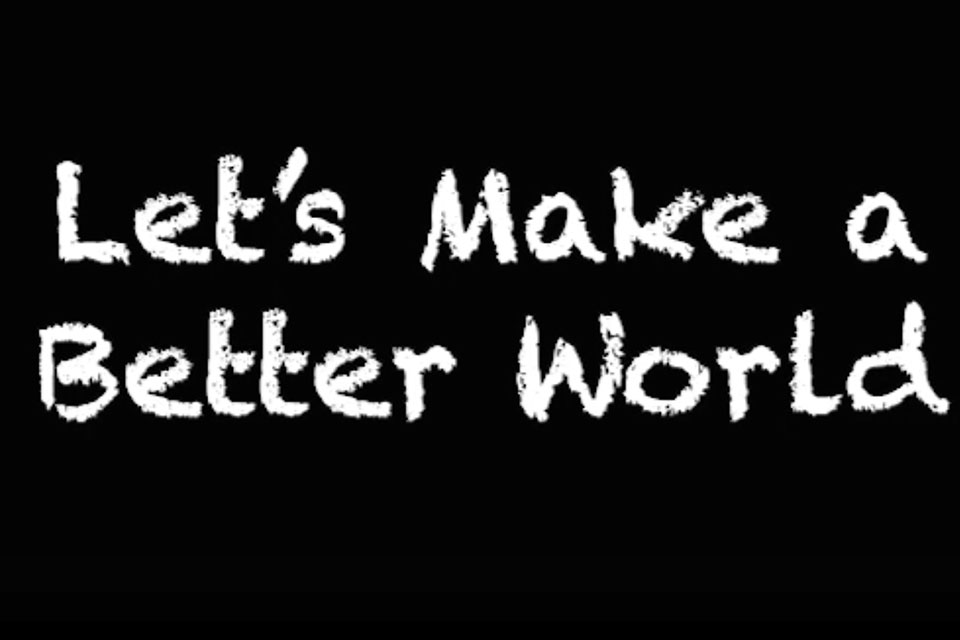 Title slide: Let's Make a Better World