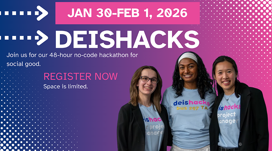 DeisHacks, January 30- February 1, 2026, Join us for our 48-hour social good hackathon. Register now! Space is limited.