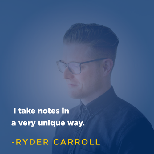 "I take notes in a very unique way." - Ryder Carroll