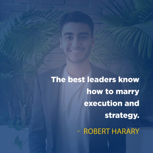 "The best leaders know how to marry execution and strategy" - Robert Harary