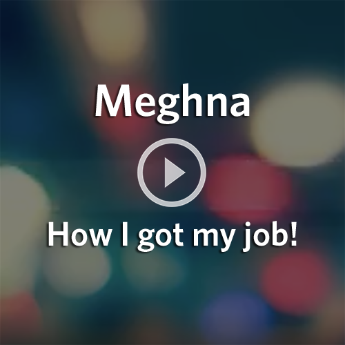 Meghna - How I got my job!