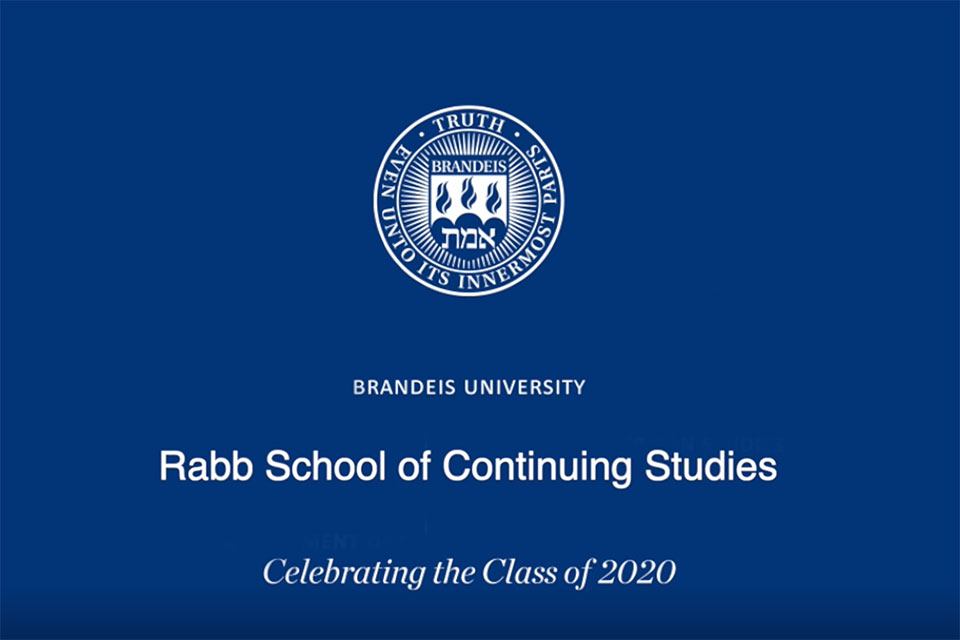 Brandeis University Rabb School of Continuing Studies Celebrating the Class of 2020