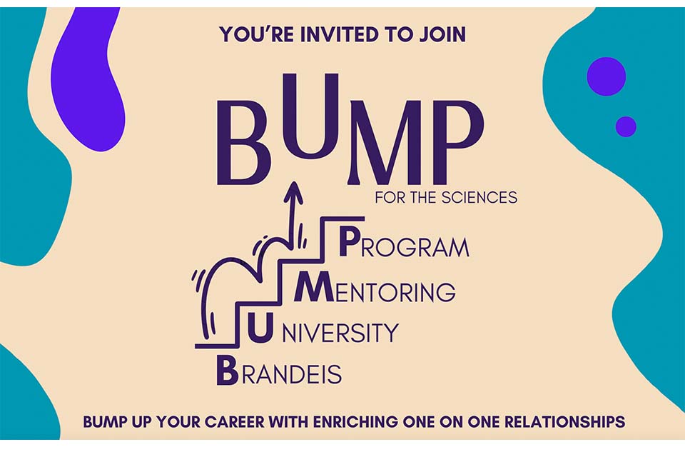 A banner reading, "You're invited to join BUMP for the sciences: Brandeis University Mentoring Program. Bump up your career with enriching one on one relationship."